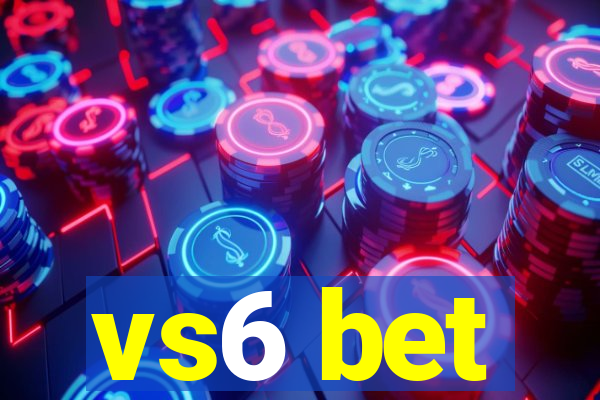 vs6 bet